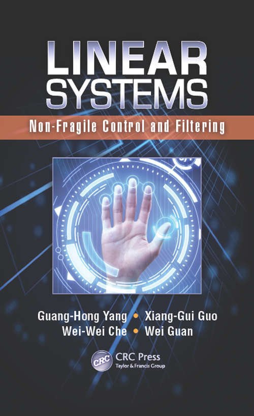 Linear Systems: Non-Fragile Control and Filtering (Automation And Control Engineering Ser. #40)