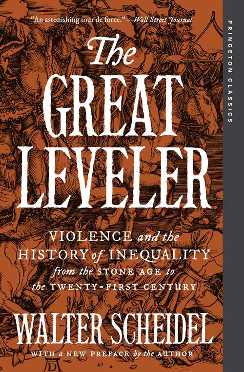 Book cover of The Great Leveler: Violence and the History of Inequality from the Stone Age to the Twenty-First Century (Princeton Classics)