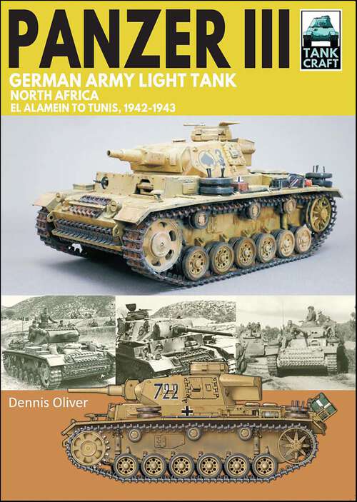 Book cover of Panzer III German Army Light Tank: North Africa El Alamein to Tunis, 1941–1943 (Tankcraft Ser. #40)