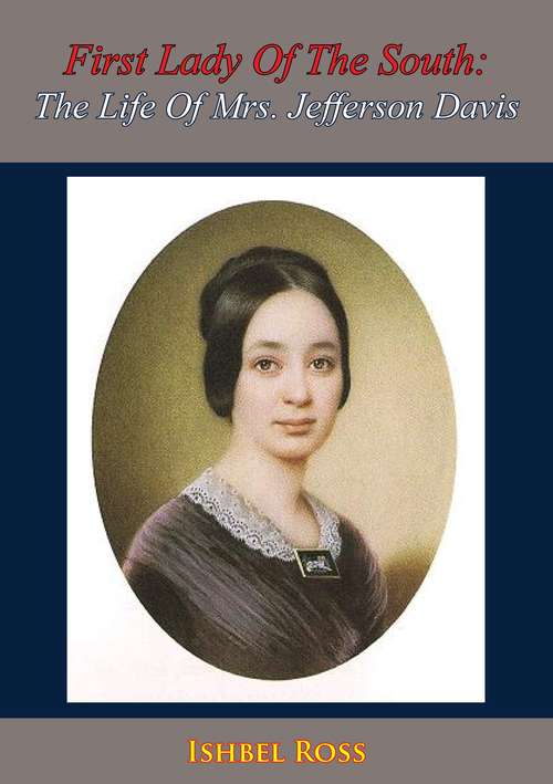 Book cover of First Lady Of The South: The Life Of Mrs. Jefferson Davis
