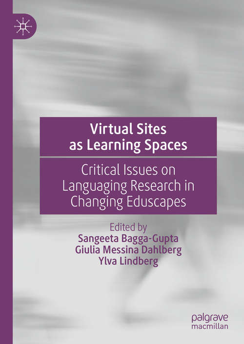 Book cover of Virtual Sites as Learning Spaces: Critical Issues on Languaging Research in Changing Eduscapes (1st ed. 2019)