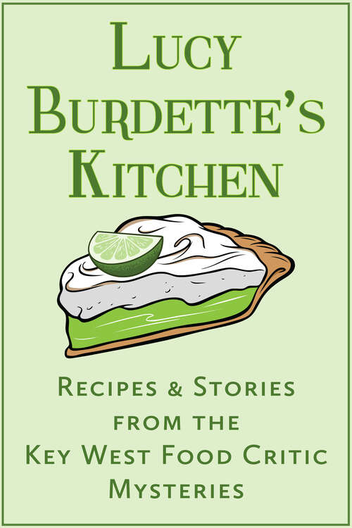 Book cover of Lucy Burdette's Kitchen: Recipes and Stories from the Key West Food Critic Mysteries (A Key West Food Critic Mystery)
