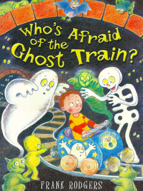 Book cover of Who's Afraid of the Ghost Train?