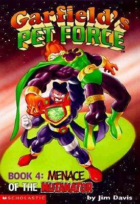 Book cover of Menace of the Mutanator (Garfield's Pet Force #4)