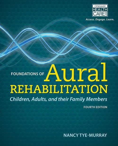Book cover of Foundations of Aural Rehabilitation: Children, Adults, and their Family Members, Fourth Edition