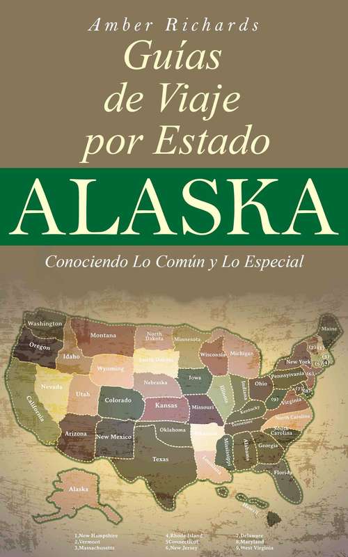 Book cover of Alaska - Libro De Viajes Por Estados – Conociendo Lo Común Y Lo Esencial