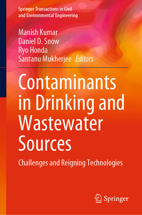 Contaminants in Drinking and Wastewater Sources: Challenges and Reigning Technologies (Springer Transactions in Civil and Environmental Engineering)