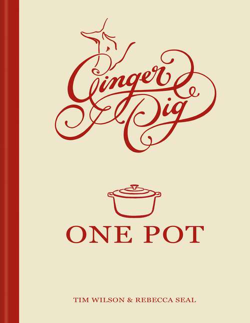 Book cover of Ginger Pig One Pot: More than 140 deliciously simple one-pot recipes