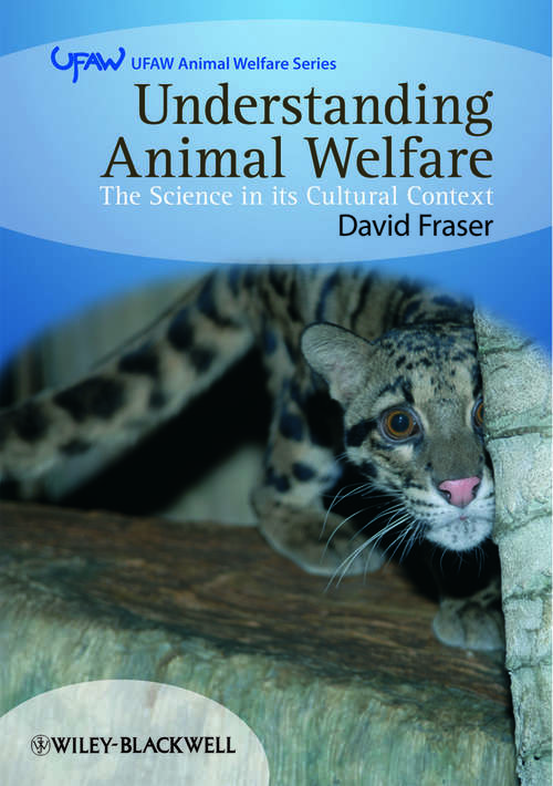 Understanding Animal Welfare: The Science in its Cultural Context (UFAW Animal Welfare)