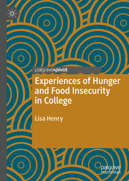 Book cover of Experiences of Hunger and Food Insecurity in College (1st ed. 2020)