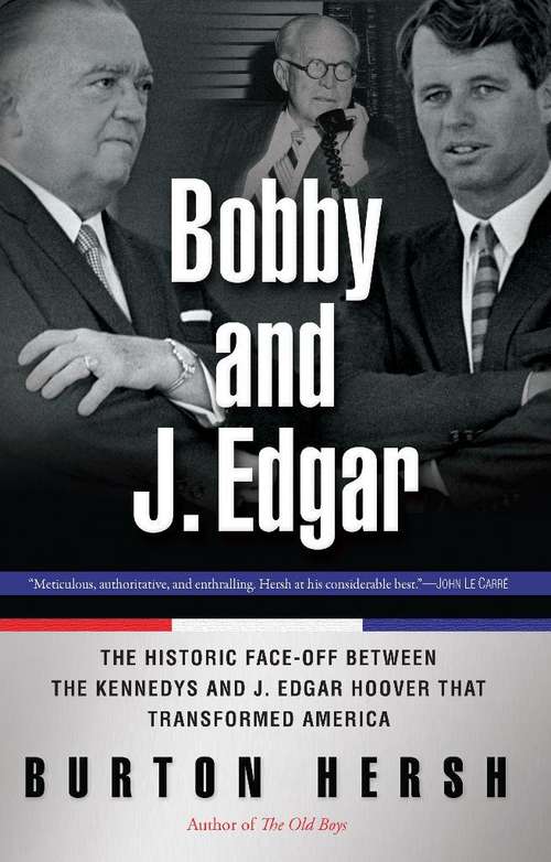 Book cover of Bobby and J. Edgar Revised Edition: The Historic Face-Off Between the Kennedys and J. Edgar Hoover that Transformed America