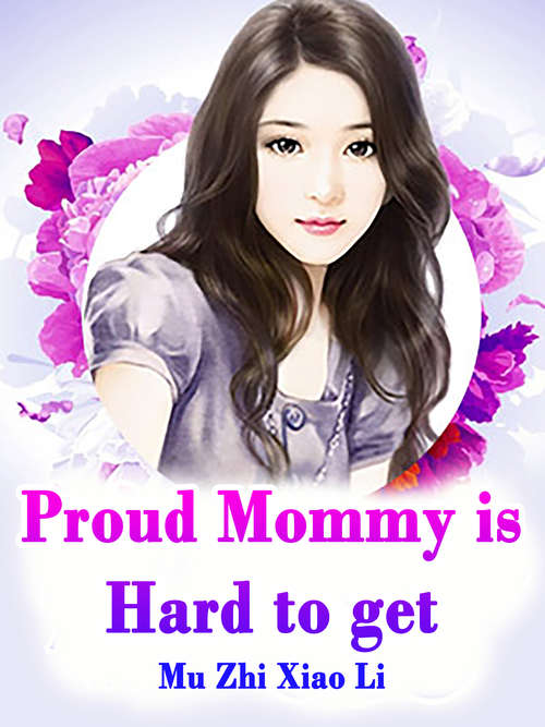 Proud Mommy is Hard to get: Volume 4 (Volume 4 #4)
