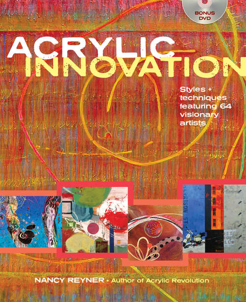 Book cover of Acrylic Innovation: Styles and Techniques Featuring 84 Visionary Artists