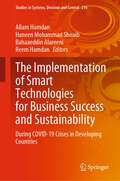 The Implementation of Smart Technologies for Business Success and Sustainability: During COVID-19 Crises in Developing Countries (Studies in Systems, Decision and Control #216)