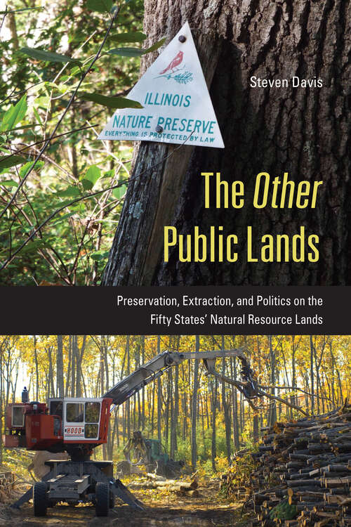 Book cover of The Other Public Lands: Preservation, Extraction, and Politics on the Fifty States' Natural Resource Lands