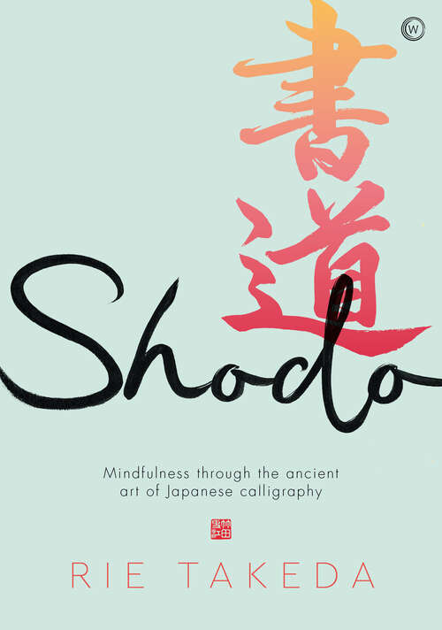 Book cover of Shodo: The practice of mindfulness through the ancient art of Japanese calligraphy
