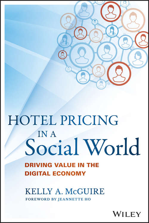 Hotel Pricing in a Social World: Driving Value In The Digital Economy (Wiley And Sas Business Ser.)