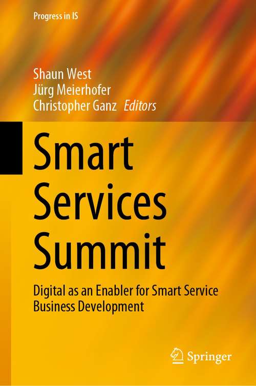 Smart Services Summit: Digital as an Enabler for Smart Service Business Development (Progress in IS)