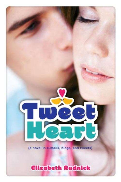 Book cover of Tweet Heart {a novel in e-mails, blogs, and tweets}