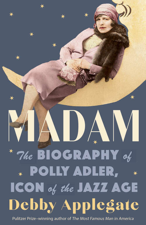 Book cover of Madam: The Biography of Polly Adler, Icon of the Jazz Age