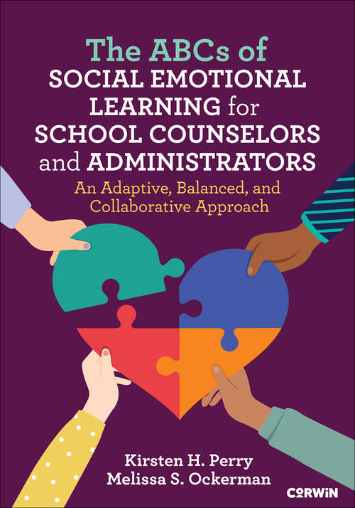 Book cover of The ABCs of Social Emotional Learning for School Counselors and Administrators: An Adaptive, Balanced, and Collaborative Approach (1)