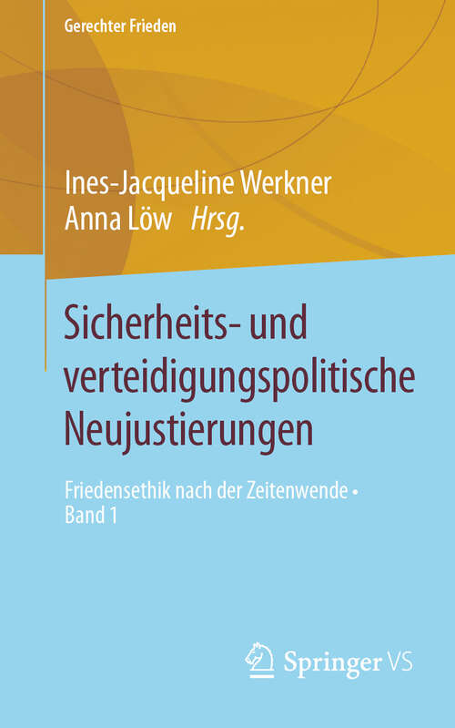 Book cover of Sicherheits- und verteidigungspolitische Neujustierungen: Friedensethik nach der Zeitenwende • Band 1 (Gerechter Frieden)