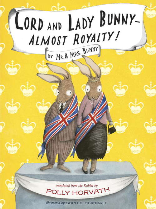 Book cover of Lord and Lady Bunny--Almost Royalty!