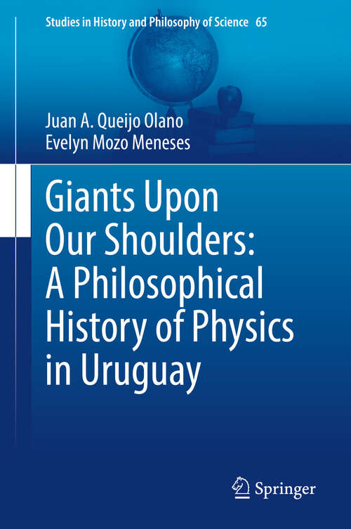 Book cover of Giants Upon Our Shoulders: A Philosophical History of Physics in Uruguay (Studies in History and Philosophy of Science #65)