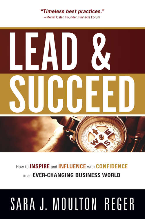 Lead And Succeed: How to Inspire and Influence with Confidence in an Ever-Changing Business World