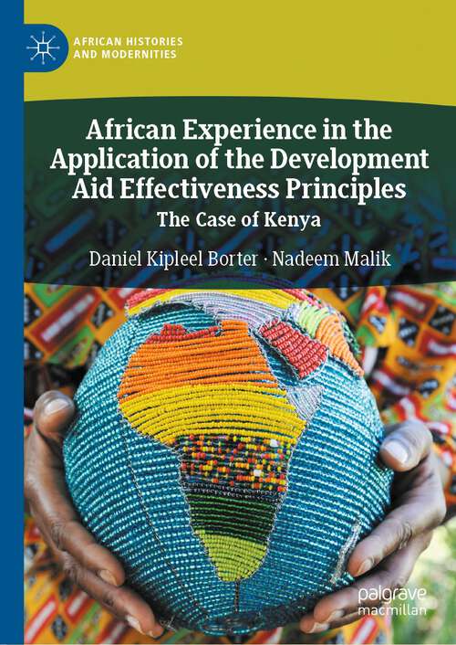 Book cover of African Experience in the Application of the Development Aid Effectiveness Principles: The Case of Kenya (1st ed. 2023) (African Histories and Modernities)