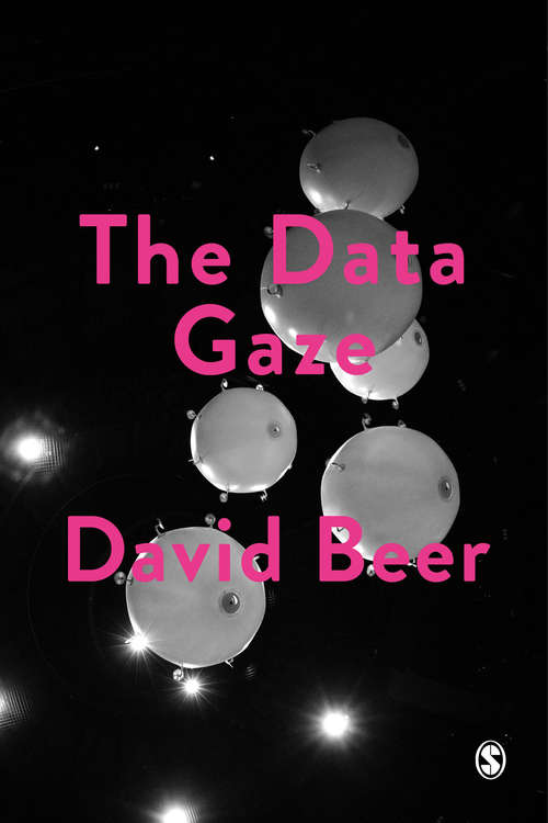 The Data Gaze: Capitalism, Power and Perception (Society and Space)