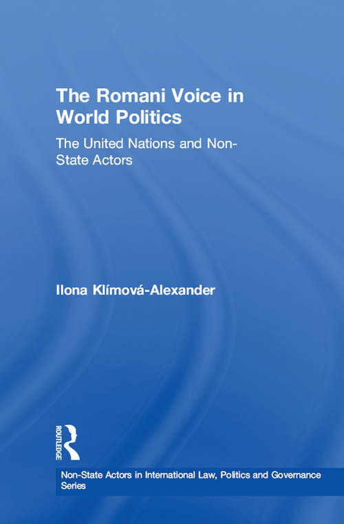 The Romani Voice in World Politics: The United Nations and Non-State Actors (Non-State Actors in International Law, Politics and Governance Series)