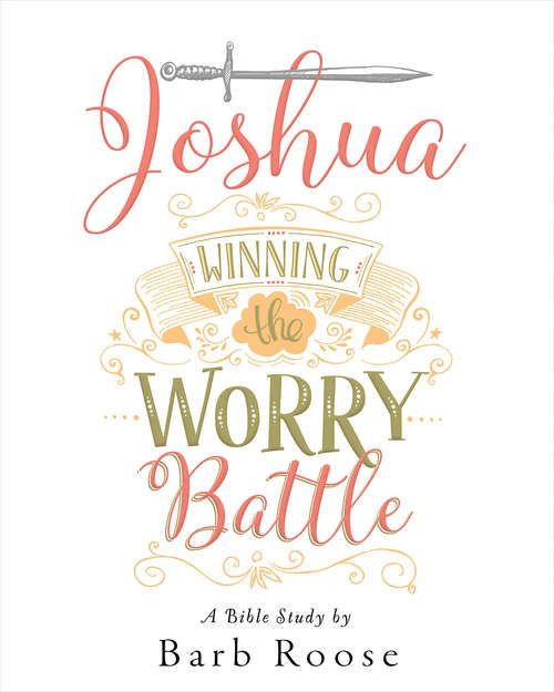 Book cover of Joshua - Women's Bible Study Participant Workbook: Winning the Worry Battle (Joshua)