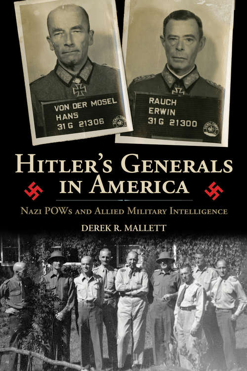 Book cover of Hitler's Generals in America: Nazi POWs and Allied Military Intelligence