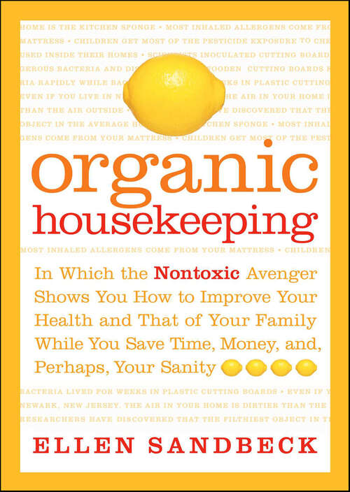 Book cover of Organic Housekeeping: In Which the Nontoxic Avenger Shows You How to Improve Your Health and That of Your Family While You Save Time, Money, and, Perhaps, Your Sanity