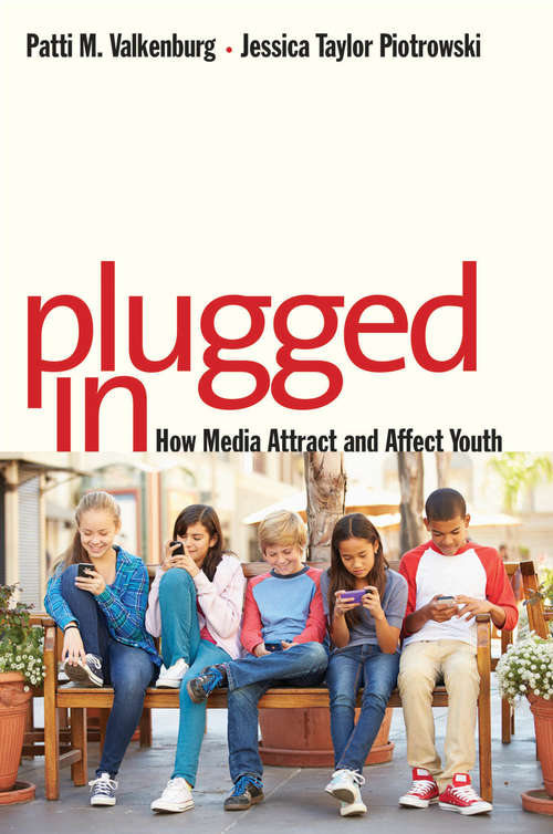 Book cover of Plugged In: How Media Attract and Affect Youth