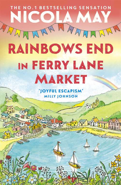 Rainbows End in Ferry Lane Market: Book 3 in a brand new series by the author of bestselling phenomenon THE CORNER SHOP IN COCKLEBERRY BAY (Ferry Lane Market)