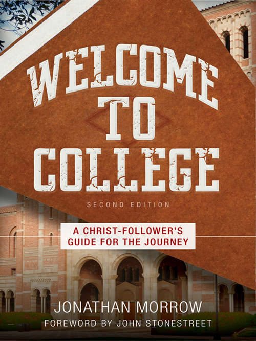Book cover of Welcome to College 2nd ed: A Christ-Follower's Guide for the Journey