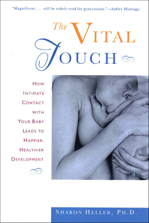 Book cover of The Vital Touch: How Intimate Contact With Your Baby Leads To Happier, Healthier Development