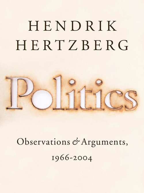 Book cover of Politics: Observations & Arguments, 1966-2004