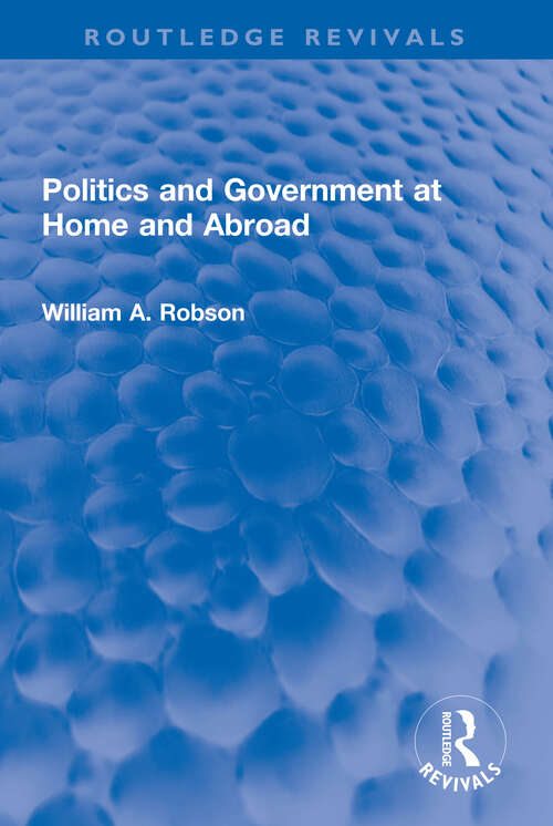Book cover of Politics and Government at Home and Abroad (Routledge Revivals)