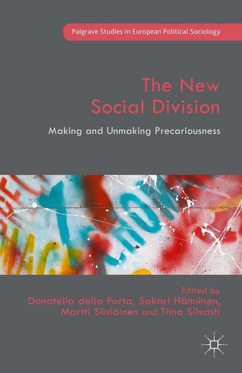 The New Social Division: Making and Unmaking Precariousness (Palgrave Studies in European Political Sociology)