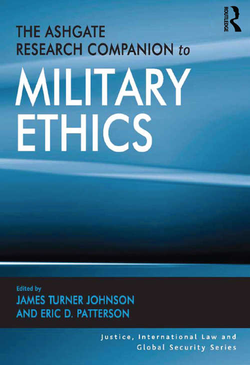 The Ashgate Research Companion to Military Ethics (Justice, International Law and Global Security)