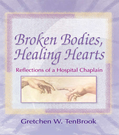 Broken Bodies, Healing Hearts: Reflections of a Hospital Chaplain