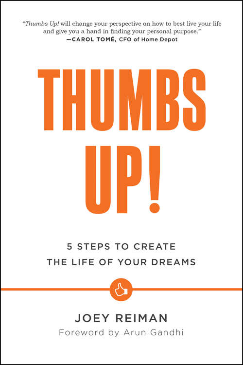 Book cover of Thumbs Up!: 5 Steps to Create the Life of Your Dreams