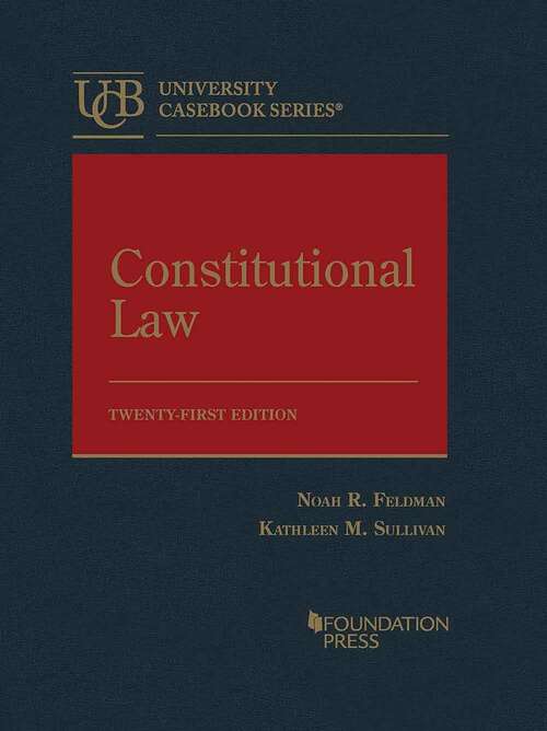 Book cover of Constitutional Law (Twenty-first Edition) (University Casebook Series)