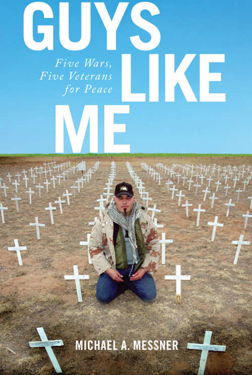 Book cover of Guys Like Me: Five Wars, Five Veterans for Peace