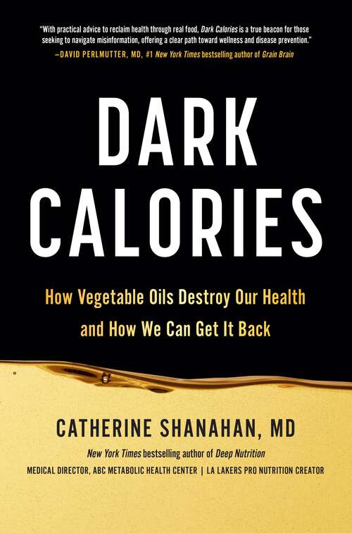 Book cover of Dark Calories: How Vegetable Oils Destroy Our Health and How We Can Get It Back