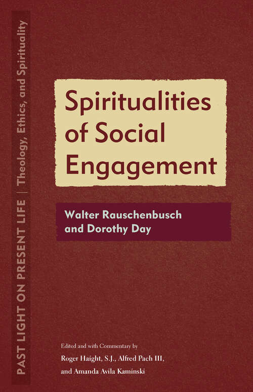 Book cover of Spiritualities of Social Engagement: Walter Rauschenbusch and Dorothy Day (1) (Past Light on Present Life: Theology, Ethics, and Spirituality)