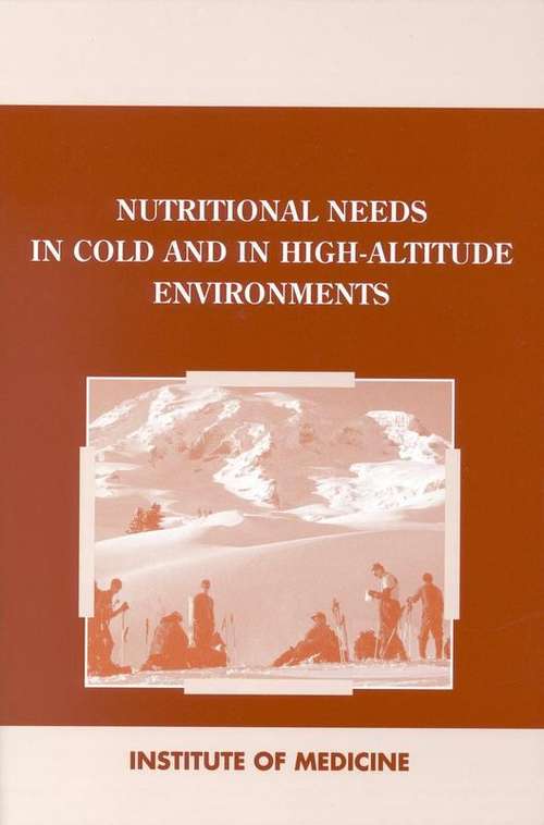 Book cover of Nutritional Needs In Cold And In High-Altitude Environments: Applications for Military Personnel in Field Operations